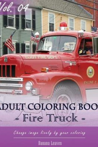 Cover of Fire Trucks Coloring Book for Stress Relief & Mind Relaxation, Stay Focus Treatment