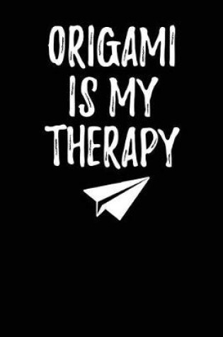 Cover of Origami Is My Therapy