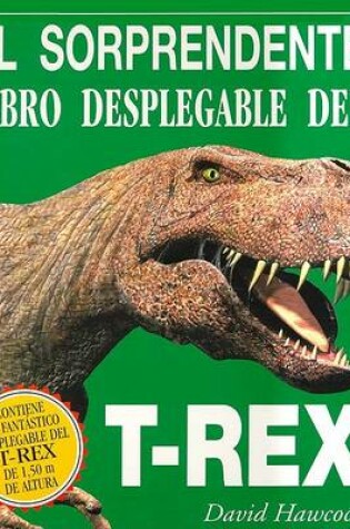 Cover of El Sorprendente Libro Desplegable del T-Rex
