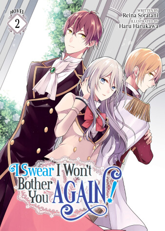 Cover of I Swear I Won't Bother You Again! (Light Novel) Vol. 2