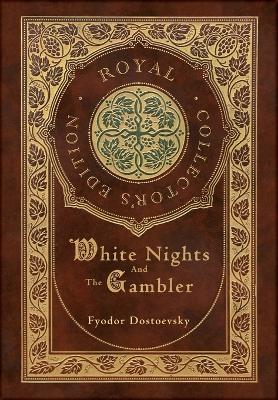 Cover of White Nights and The Gambler (Royal Collector's Edition) (Case Laminate Hardcover with Jacket)