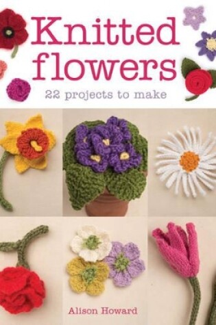 Cover of Knitted Flowers: 22 Projects to Make