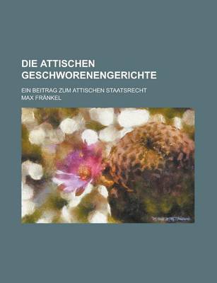 Book cover for Die Attischen Geschworenengerichte; Ein Beitrag Zum Attischen Staatsrecht