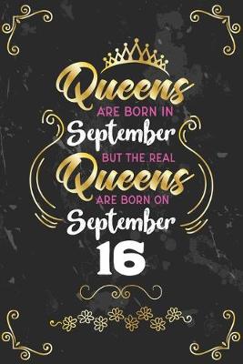 Book cover for Queens Are Born In September But The Real Queens Are Born On September 16