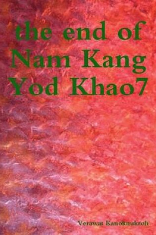 Cover of the End of Nam Kang Yod Khao7