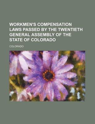 Book cover for Workmen's Compensation Laws Passed by the Twentieth General Assembly of the State of Colorado