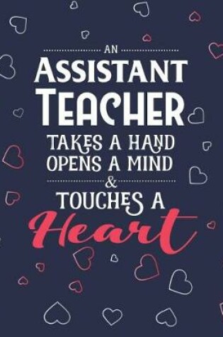Cover of An Assistant Teacher Takes A Hand Opens A Mind & Touches A Heart