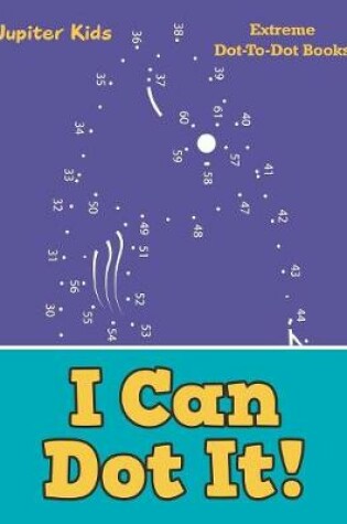 Cover of I Can Dot It!