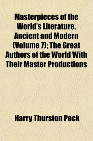 Cover of Masterpieces of the World's Literature, Ancient and Modern (Volume 7); The Great Authors of the World with Their Master Productions