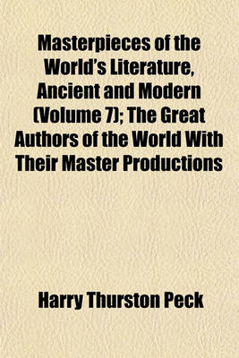 Book cover for Masterpieces of the World's Literature, Ancient and Modern (Volume 7); The Great Authors of the World with Their Master Productions