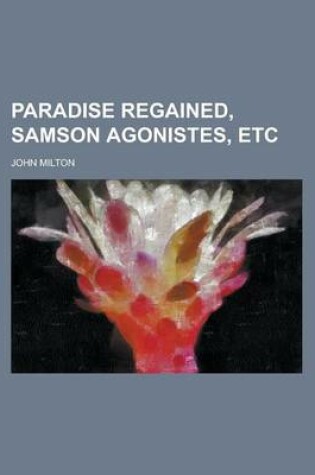 Cover of Paradise Regained, Samson Agonistes, Etc