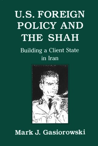 Book cover for U.S. Foreign Policy and the Shah: Building a Client State in Iran