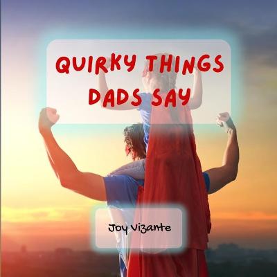 Book cover for Quirky Things Dads Say