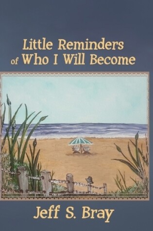 Cover of Little Reminders of Who I Will Become