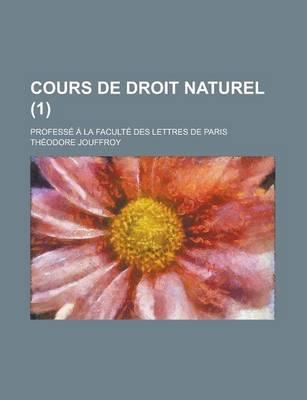Book cover for Cours de Droit Naturel (1); Professe a la Faculte Des Lettres de Paris