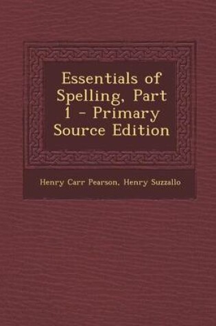 Cover of Essentials of Spelling, Part 1 - Primary Source Edition