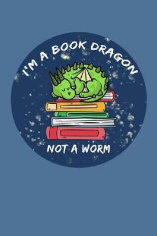 Cover of I'm a Book Dragon Not a Worm