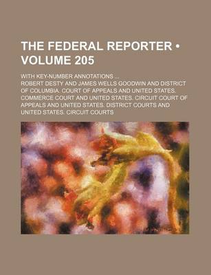 Book cover for The Federal Reporter (Volume 205); With Key-Number Annotations