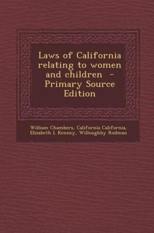 Cover of Laws of California Relating to Women and Children - Primary Source Edition