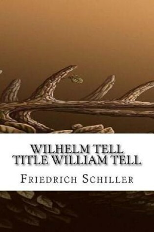 Cover of Wilhelm Tell Title William Tell