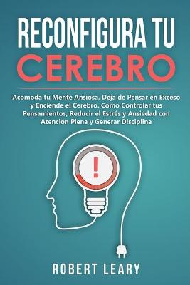 Book cover for Reconfigura Tu Cerebro
