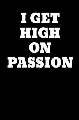 Book cover for I Get High on Passion