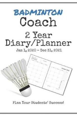 Cover of Badminton Coach 2020-2021 Diary Planner