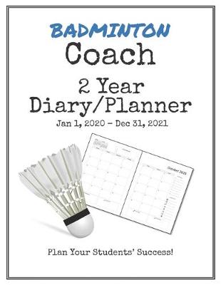 Book cover for Badminton Coach 2020-2021 Diary Planner