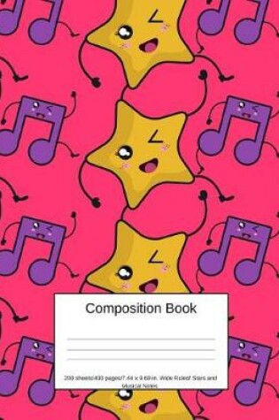 Cover of Composition Book 200 Sheets/400 Pages/7.44 X 9.69 In. Wide Ruled/ Stars and Musical Notes