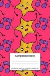 Book cover for Composition Book 200 Sheets/400 Pages/7.44 X 9.69 In. Wide Ruled/ Stars and Musical Notes