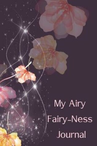 Cover of My Airy Fairy-Ness Journal