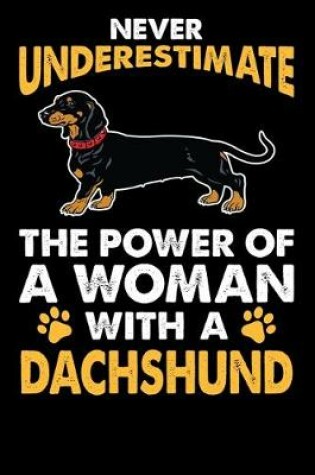 Cover of Never Underestimate The Power Of A Woman With A Dachshund