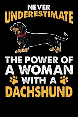 Book cover for Never Underestimate The Power Of A Woman With A Dachshund