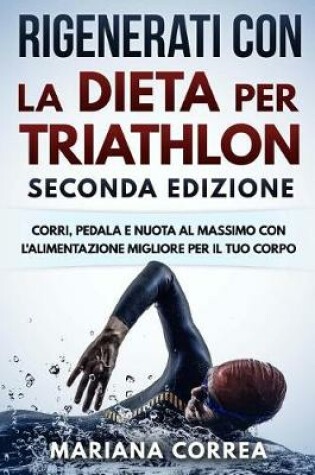 Cover of Rigenerati Con La Dieta Per Triathlon Seconda Edizione