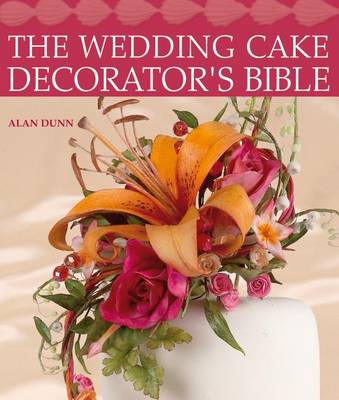 Book cover for The Wedding Cake Decorator's Bible