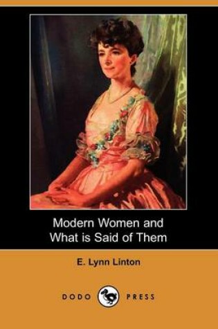 Cover of Modern Women and What Is Said of Them (Dodo Press)