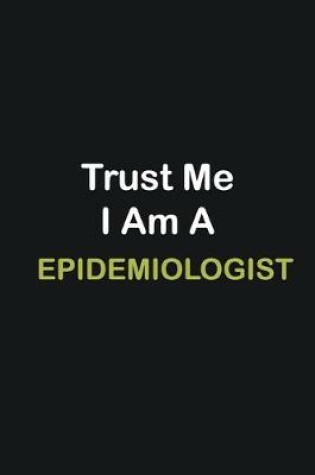 Cover of Trust Me I Am A Epidemiologist