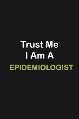 Book cover for Trust Me I Am A Epidemiologist