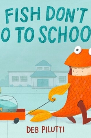 Cover of Fish Don't Go to School