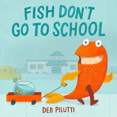 Book cover for Fish Don't Go to School