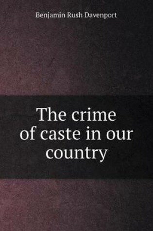 Cover of The crime of caste in our country