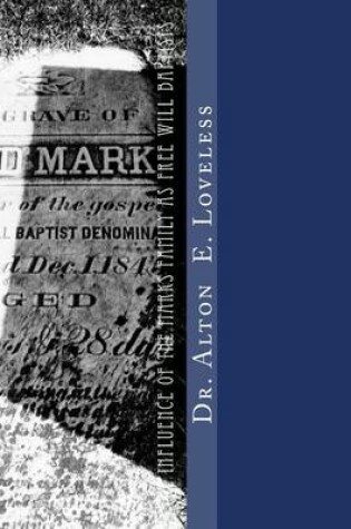 Cover of The Influence of the Marks Family as Free Will Baptists