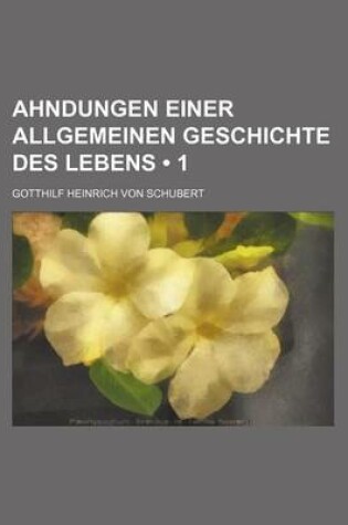 Cover of Ahndungen Einer Allgemeinen Geschichte Des Lebens (1)