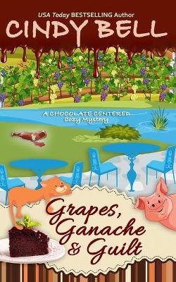 Cover of Grapes, Ganache and Guilt