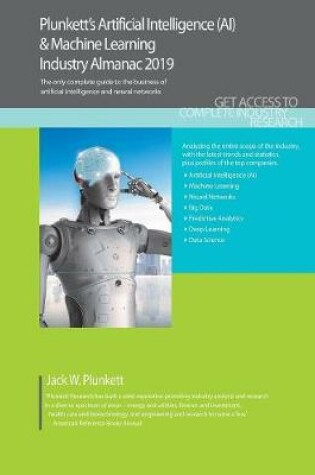 Cover of Plunkett's Artificial Intelligence (AI) & Machine Learning Industry Almanac 2019