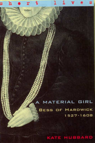 Cover of Material Girl: Bess Of Hardwick