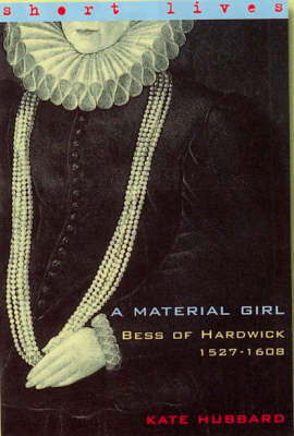 Book cover for Material Girl: Bess Of Hardwick