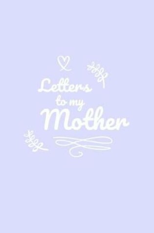 Cover of Letters to My Mother Keepsake Journal