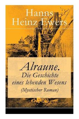 Book cover for Alraune. Die Geschichte eines lebenden Wesens (Mystischer Roman)