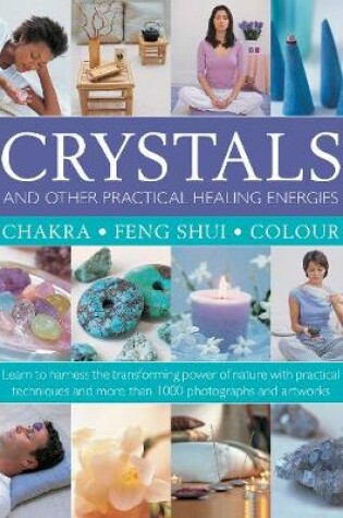 Cover of Crystals and other Practical Healing Energies: Chakra, Feng Shui, Colour